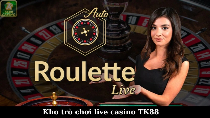 Các tựa game live casino TK88 ăn khách nhất tại nhà cái