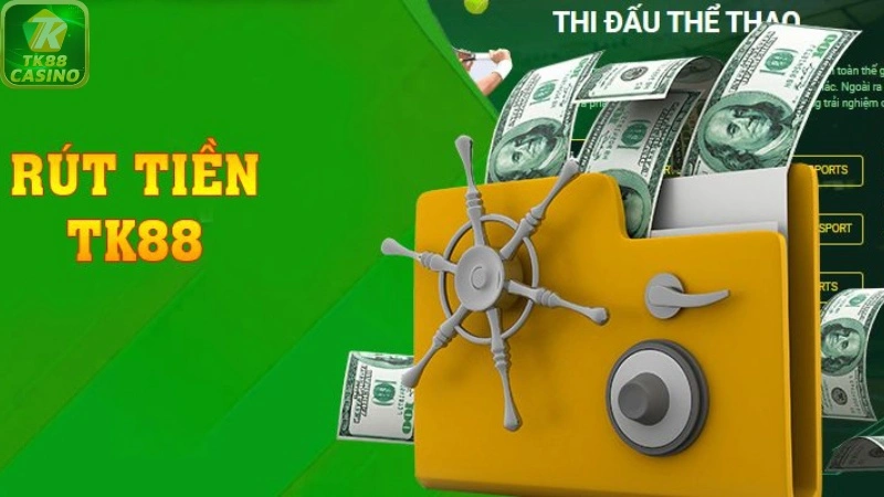 Những điều cần quan tâm khi bạn rút tiền TK88