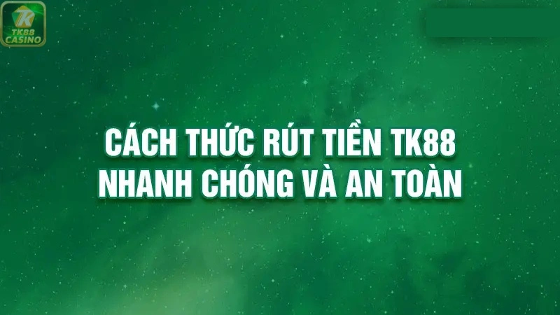 Thời gian cần thiết để thực hiện rút tiền TK88