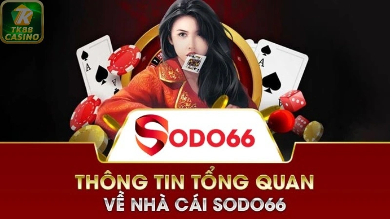 Tìm hiểu thông tin tổng quan về SODO66