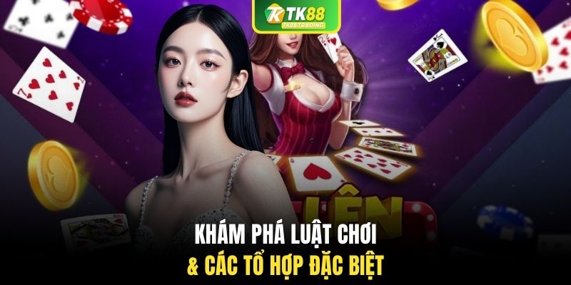 Khám phá luật chơi & các tổ hợp đặc biệt 