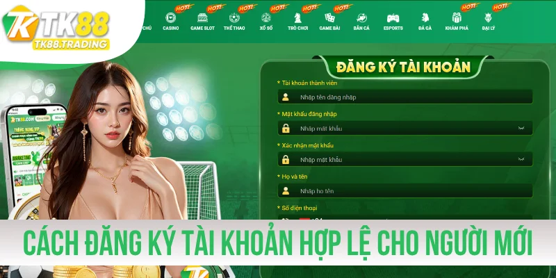 Cách đăng ký tài khoản hợp lệ cho người mới